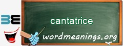 WordMeaning blackboard for cantatrice